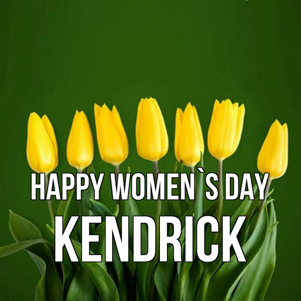 Greetings card с именем, Kendrick happy women`s day желтого цвета 3 Greetings with text for free download 